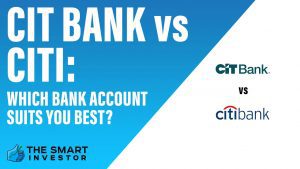 CIT Bank vs Citi Which Bank Account Suits You Best